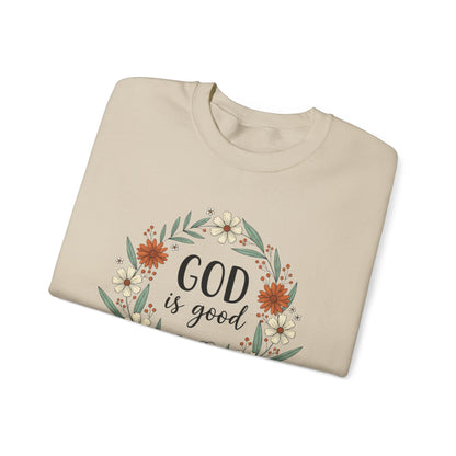 GOD IS GOOD - MEDIUM-HEAVY WEIGHT SWEATSHIRT