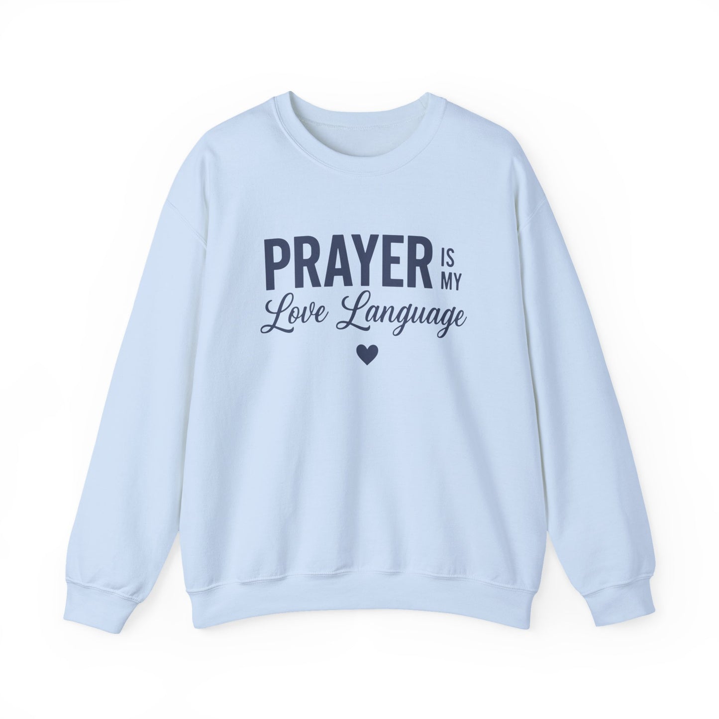 PRAYER IS MY LOVE LANGUAGE - MEDIUM-HEAVY WEIGHT SWEATSHIRT
