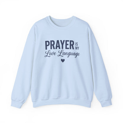 PRAYER IS MY LOVE LANGUAGE - MEDIUM-HEAVY WEIGHT SWEATSHIRT