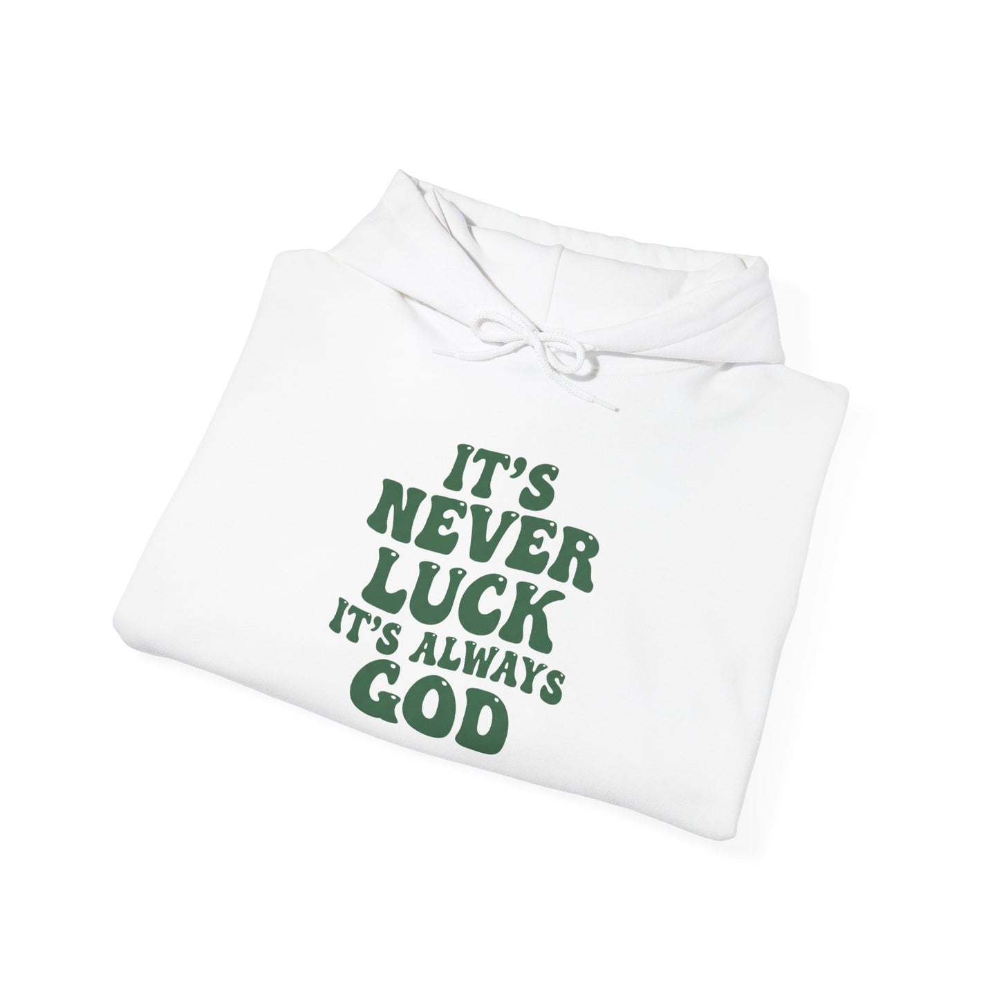 IT'S NEVERY LUCK IT'S ALWAYS GOD - MEDIUM-HEAVY WEIGHT HOODIE