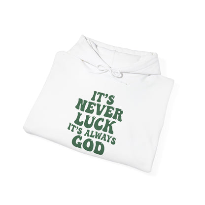 IT'S NEVERY LUCK IT'S ALWAYS GOD - MEDIUM-HEAVY WEIGHT HOODIE