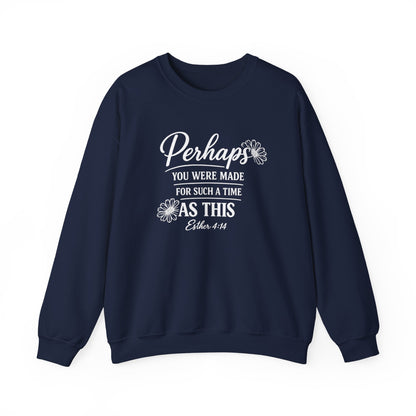 PERHAPS YOU WERE MADE - MEDIUM-HEAVY WEIGHT SWEATSHIRT