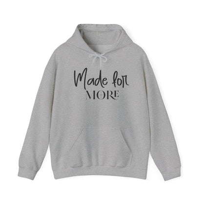 MADE FOR MORE - MEDIUM-HEAVY WEIGHT HOODIE
