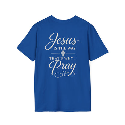 JESUS IS THE WAY THATS WHY I PRAY - PREMIUM T-SHIRT