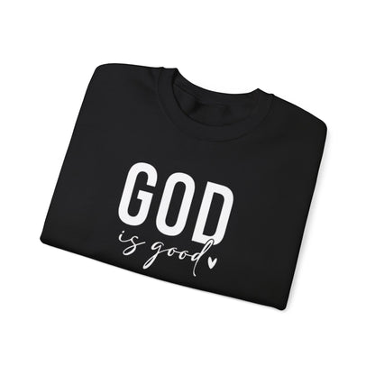 GOD IS GOOD - MEDIUM - HEAVY WEIGHT SWEATSHIRT