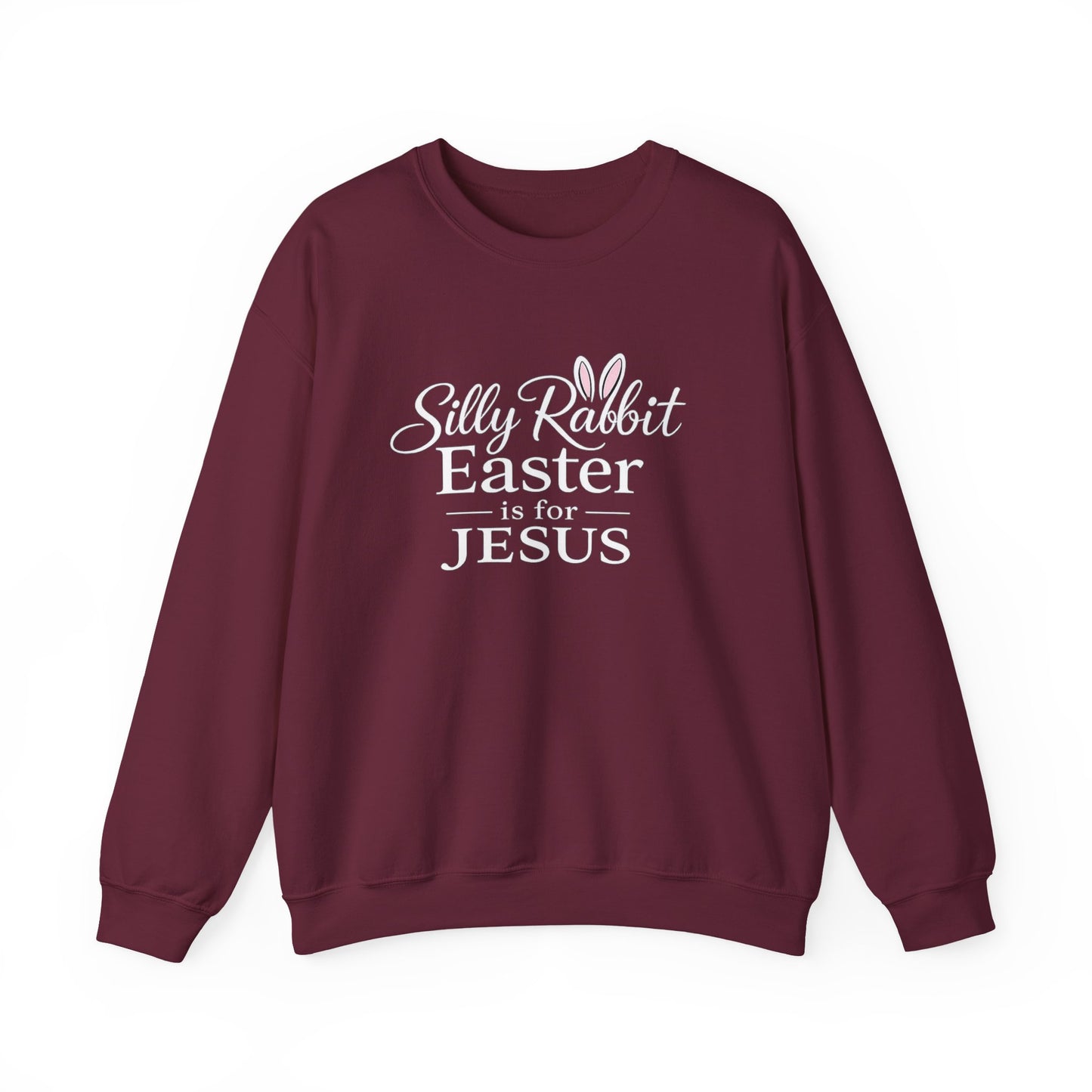 SILLY RABBIT EASTER IS FOR JESUS - MEDIUM-HEAVY WEIGHT SWEATSHIRT