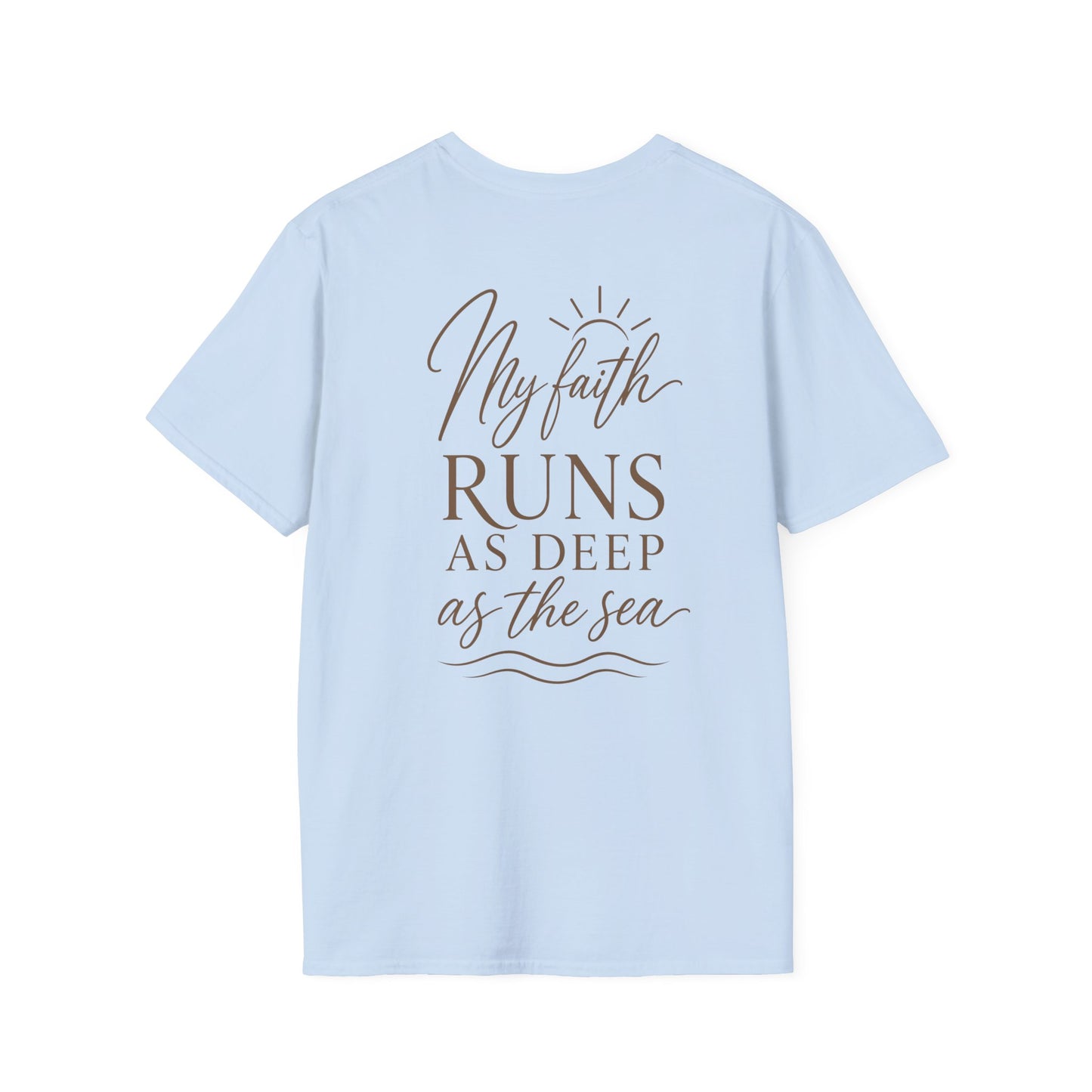 MY FAITH RUNS DEEP AS THE SEA - PREMIUM T-SHIRT