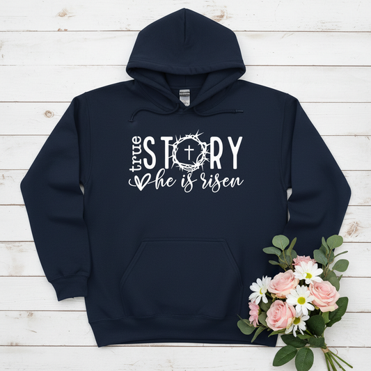 TRUE STORY, HE IS RISEN - MEDIUM-HEAVY WEIGHT HOODIE