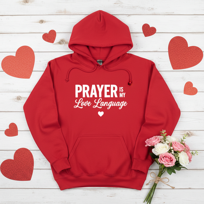 PRAYER IS MY LOVE LANGUAGE - MEDIUM-HEAVEY WEIGHT HOODIE