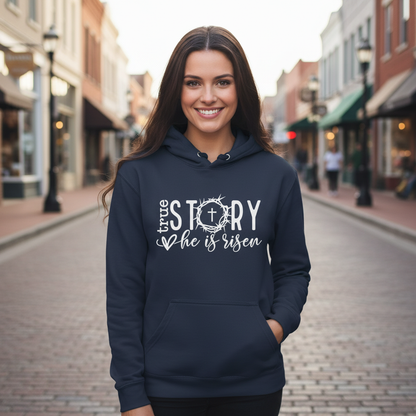 TRUE STORY, HE IS RISEN - MEDIUM-HEAVY WEIGHT HOODIE