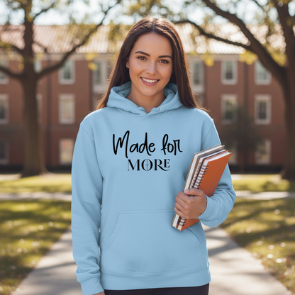 MADE FOR MORE - MEDIUM-HEAVY WEIGHT HOODIE
