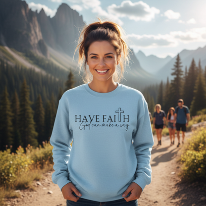 HAVE FAITH - MEDIUM-HEAVY WEIGHT SWEATSHIRT