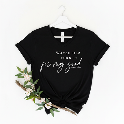 WATCH HIM TURN IT FOR MY GOOD - V-NECK PREMIUM T-SHIRT