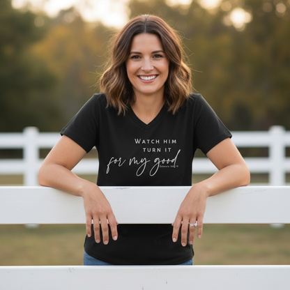 WATCH HIM TURN IT FOR MY GOOD - V-NECK PREMIUM T-SHIRT