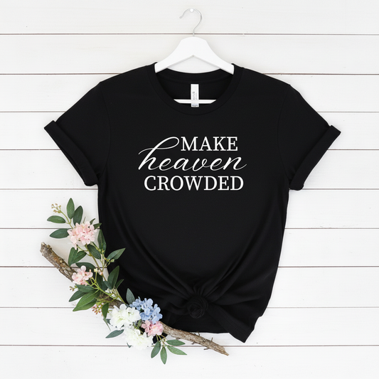 MAKE HEAVEN CROWDED - PREMIUM T-SHIRT