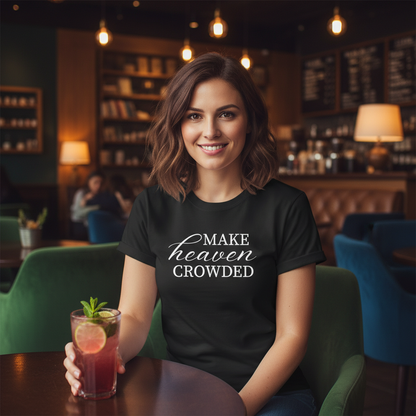 MAKE HEAVEN CROWDED - PREMIUM T-SHIRT