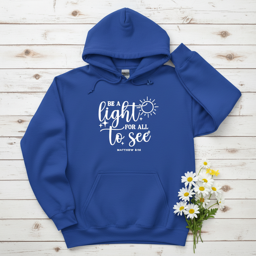 BE A LIGHT FOR ALL TO SEE - MEDIUM-HEAVY WEIGHT HOODIE
