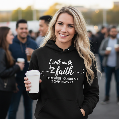I WILL WALK BY FAITH - MEDIUM-HEAVY WEIGHT HOODIE