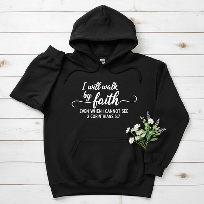 I WILL WALK BY FAITH - MEDIUM-HEAVY WEIGHT HOODIE