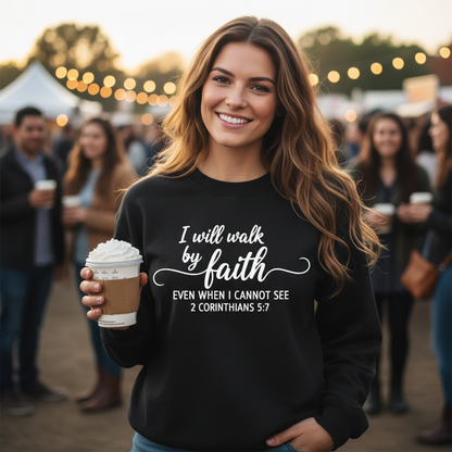 I WILL WALK BY FAITH - MEDIUM-HEAVY WEIGHT SWEATSHIRT