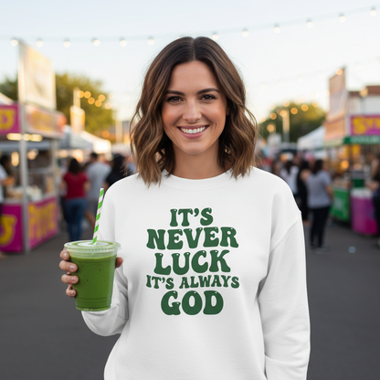 IT'S NEVER LUCK IT'S ALWAYS GOD - MEDIUM-HEAVY WEIGHT SWEATSHIRT