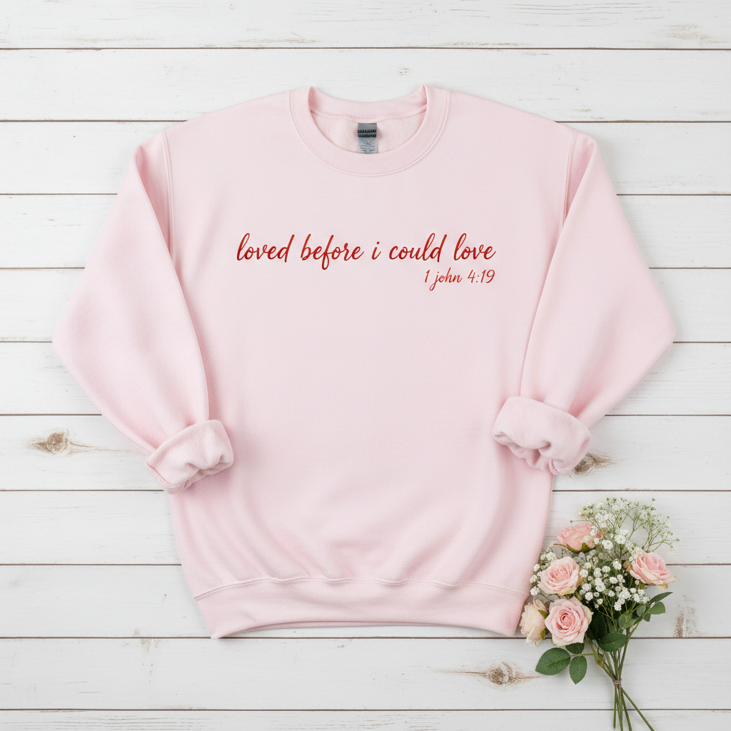 LOVED BEFORE I COULD LOVE - MEDIUM-HEAVY WEIGHT SWEATSHIRT