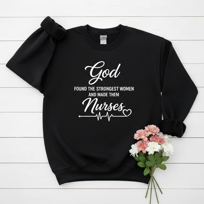 Nurse Crewneck Sweatshirt — “God Found the Strongest Women and Made Them Nurses”