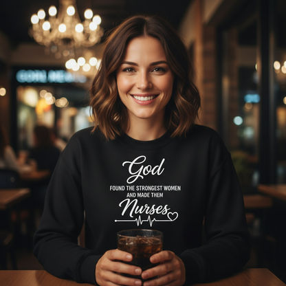 Nurse Crewneck Sweatshirt — “God Found the Strongest Women and Made Them Nurses”