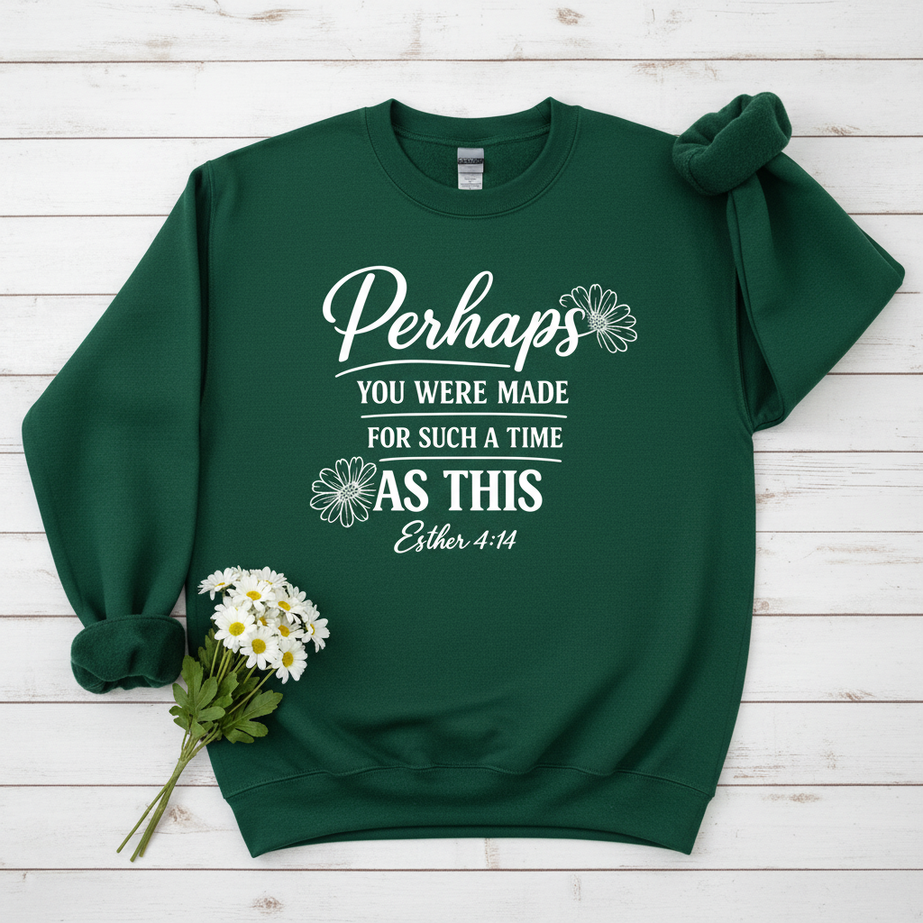 PERHAPS YOU WERE MADE - MEDIUM-HEAVY WEIGHT SWEATSHIRT