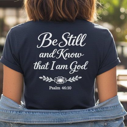 BE STILL AND KNOW - PREMIUM T-SHIRT