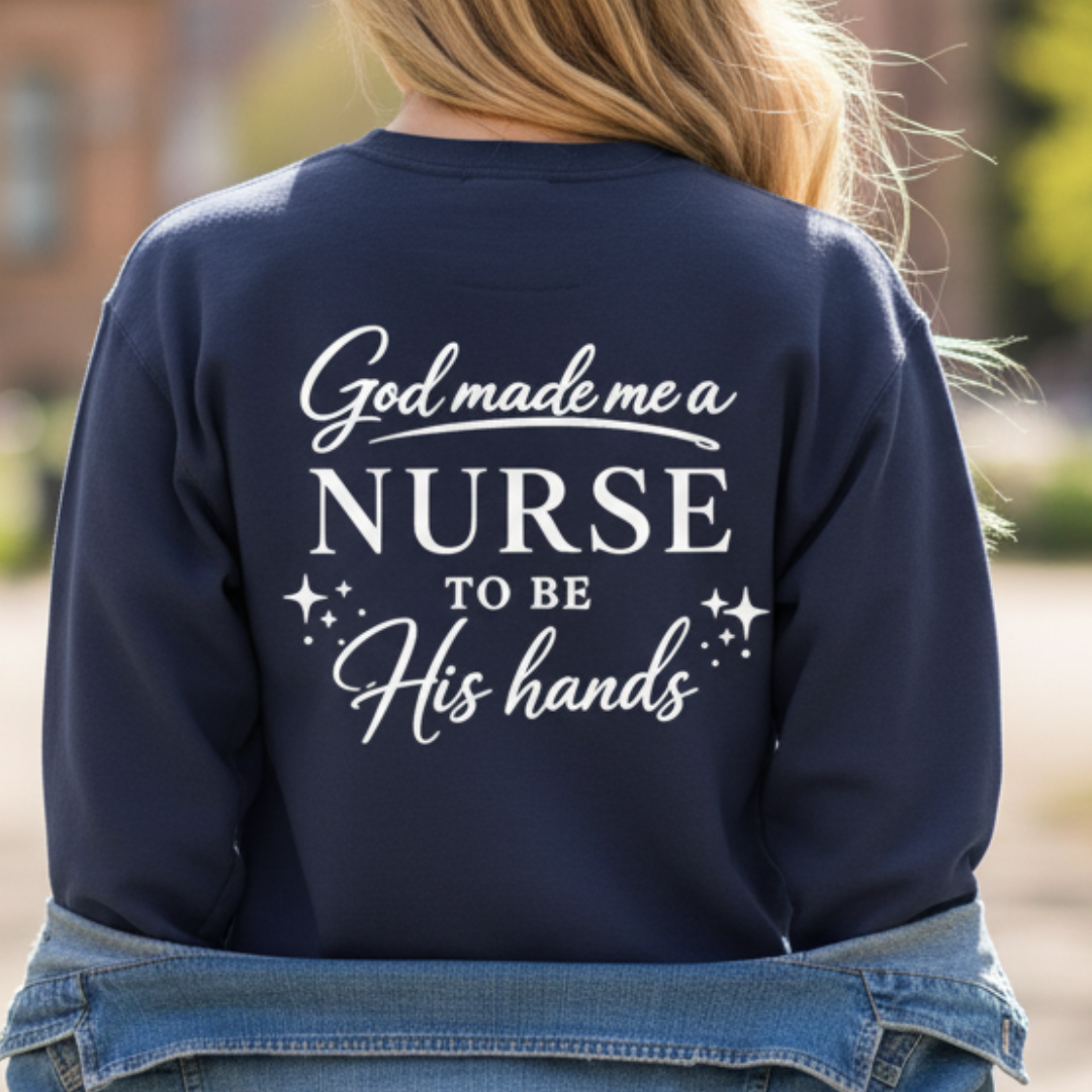 GOD MADE ME A NURSE - MEDIUM-HEAVY WEIGHT SWEATSHIRT