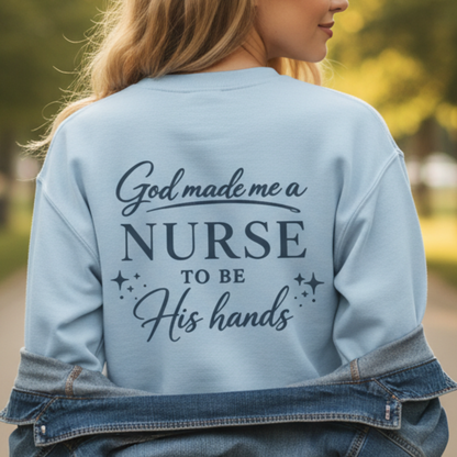 GOD MADE ME A NURSE - MEDIUM-HEAVY WEIGHT SWEATSHIRT