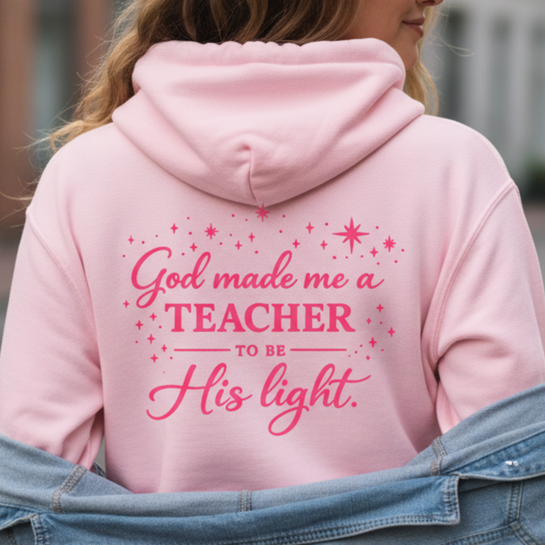 GOD MADE ME A TEACHER - MEDIUM-HEAVY WEIGHT HOODIE