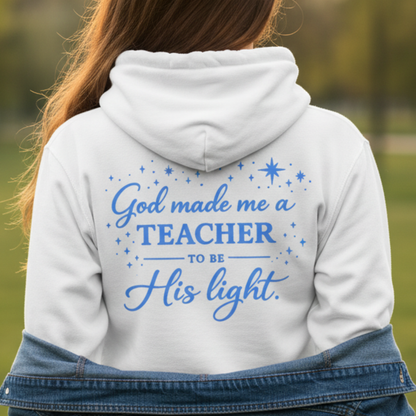 GOD MADE ME A TEACHER - MEDIUM-HEAVY WEIGHT HOODIE