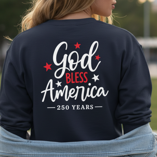 GOD BLESS AMERICA 250 - MEDIUM-HEAVY WEIGHT SWEATSHIRT