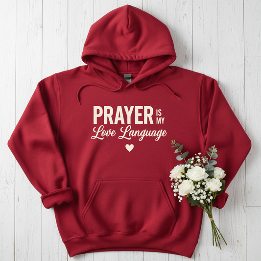PRAYER IS MY LOVE LANGUAGE - MEDIUM-HEAVEY WEIGHT HOODIE