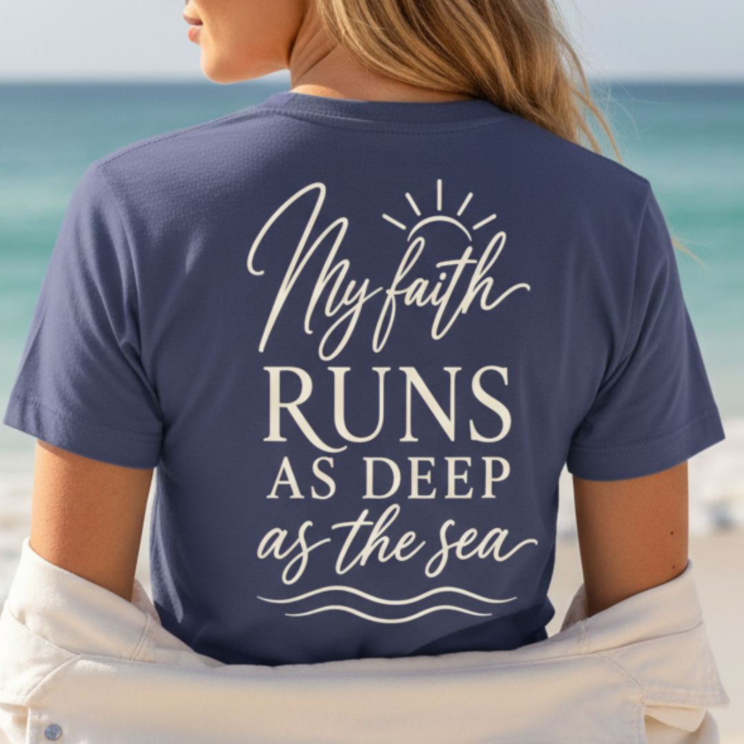 MY FAITH RUNS DEEP AS THE SEA - PREMIUM T-SHIRT