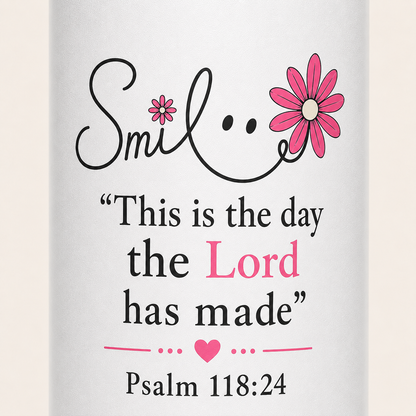 SMILE THIS IS THE DAY THE LORD HAS MADE - 18oz WATER BOTTLE
