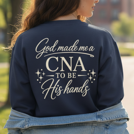 GOD MADE ME A CNA - MEDIUM-HEAVY WEIGHT SWEATSHIRT