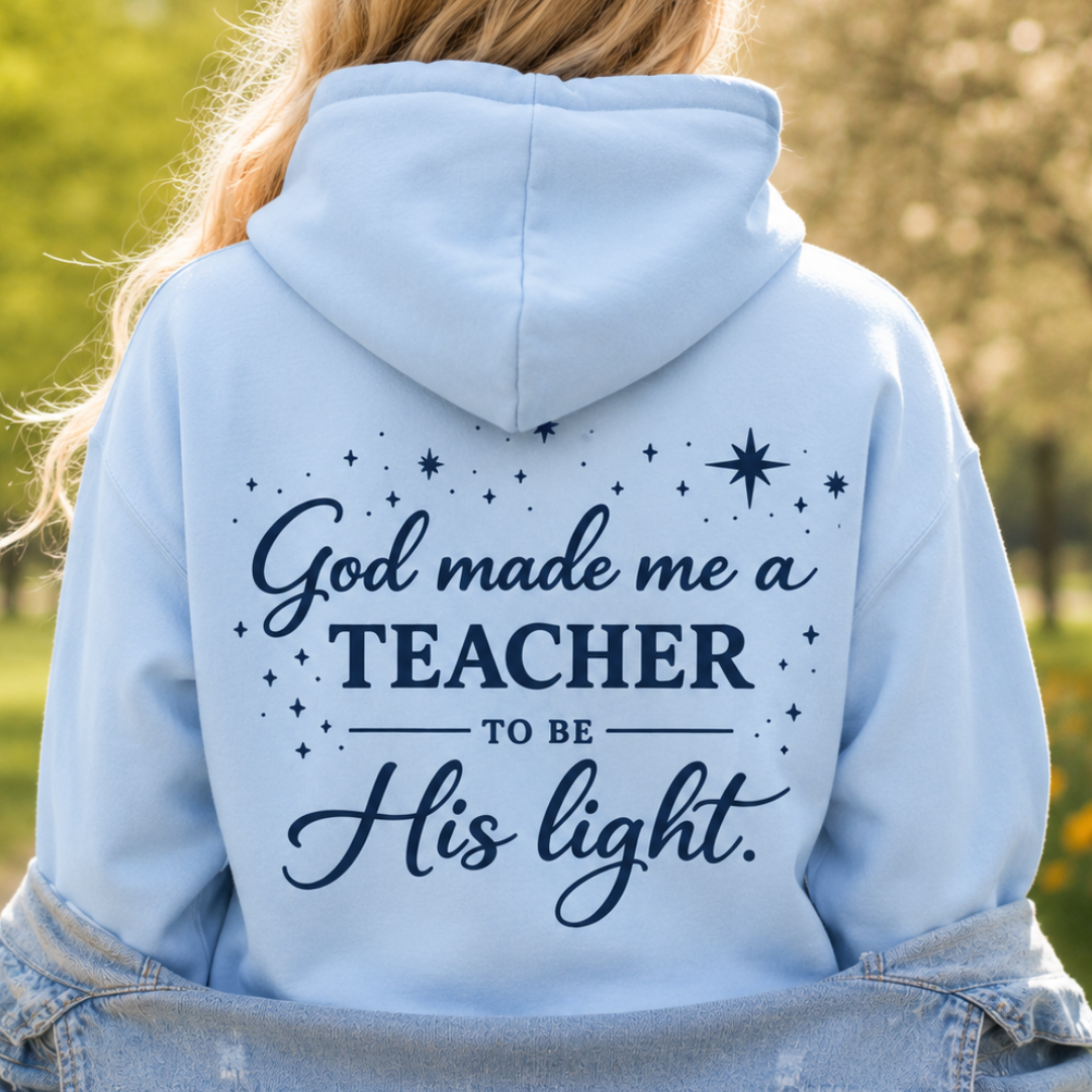 GOD MADE ME A TEACHER - MEDIUM-HEAVY WEIGHT HOODIE