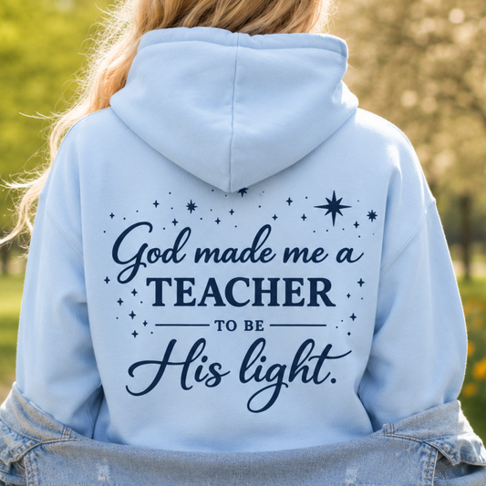 GOD MADE ME A TEACHER - MEDIUM-HEAVY WEIGHT HOODIE