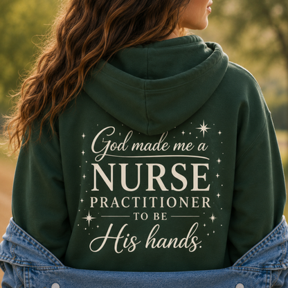 GOD MADE ME A NURSE PRACTITIONER - MEDIUM-HEAVY WEIGHT HOODIE