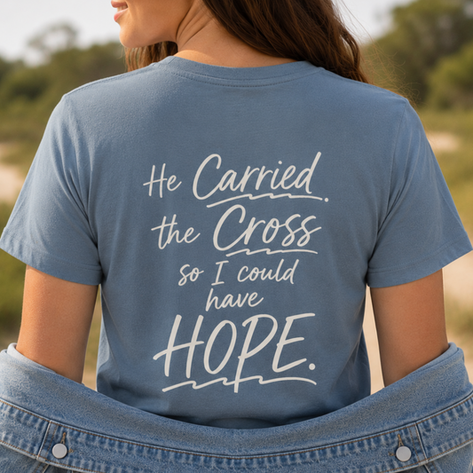 HE CARRIED THE CROSS SO I COULD HAVE HOPE - PREMIUM T-SHIRT