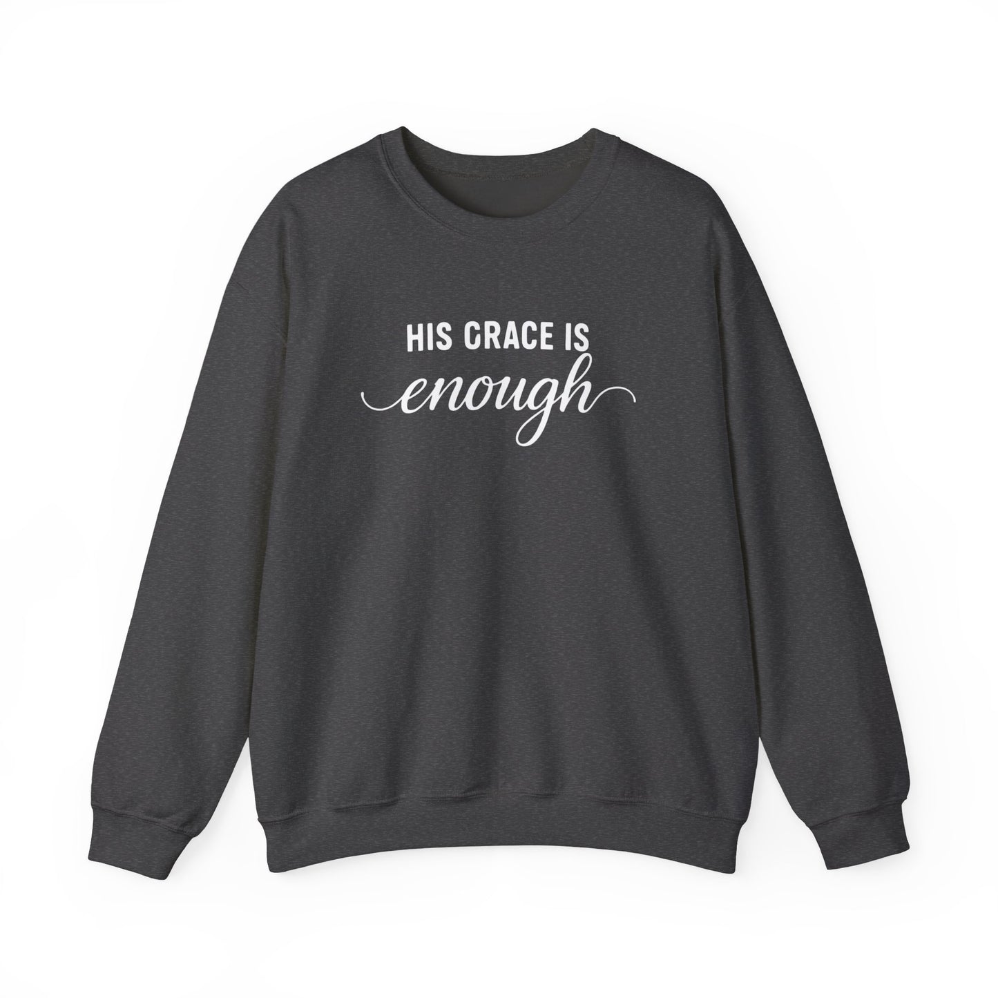 HIS GRACE IS ENOUGH - MEDIUM-HEAVY WEIGHT SWEATSHIRT
