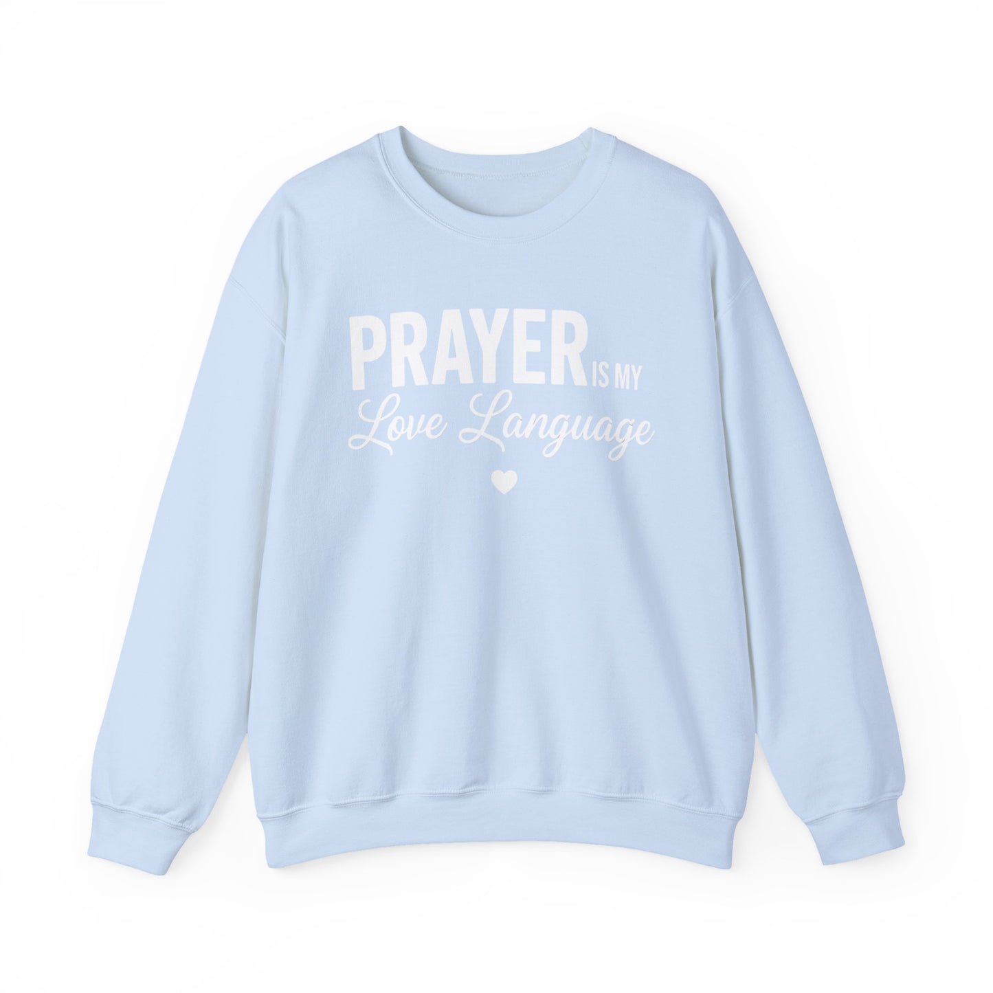 PRAYER IS MY LOVE LANGUAGE - MEDIUM-HEAVY WEIGHT SWEATSHIRT
