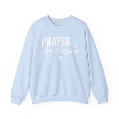PRAYER IS MY LOVE LANGUAGE - MEDIUM-HEAVY WEIGHT SWEATSHIRT
