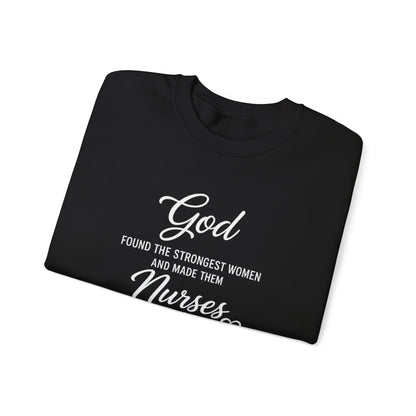 Nurse Crewneck Sweatshirt — “God Found the Strongest Women and Made Them Nurses”