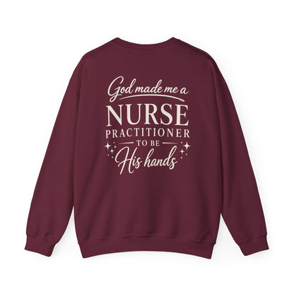 GOD MADE ME A NURSE PRACTITIONER - MEDIUM-HEAVY WEIGHT SWEATSHIRT