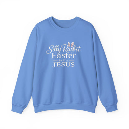 SILLY RABBIT EASTER IS FOR JESUS - MEDIUM-HEAVY WEIGHT SWEATSHIRT