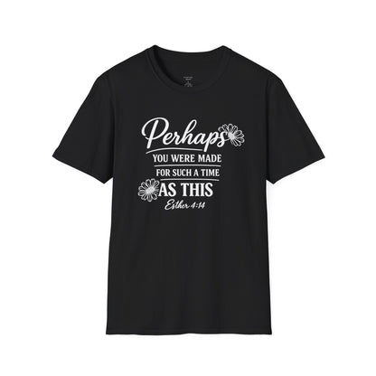 PERHAPS YOU WERE MADE - PREMIUM T-SHIRT